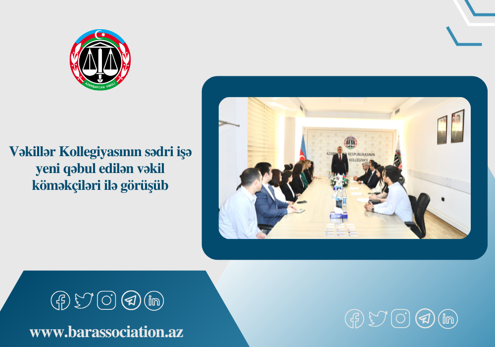 Vəkillər Kollegiyasının sədri işə yeni qəbul edilən vəkil köməkçiləri ilə görüşüb